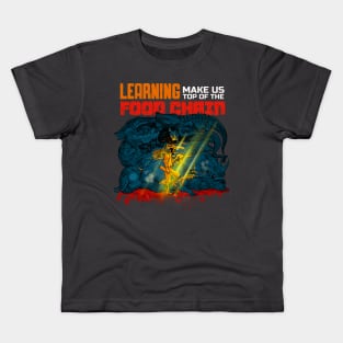 Learning Makes Us Top of the Food Chain Kids T-Shirt